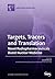 Targets, Tracers and Transl...