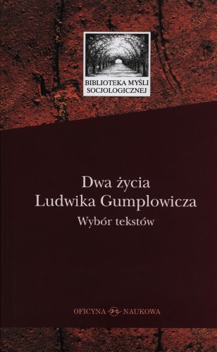 Dwa życia Ludwika Gumplowicza. Wybór tekstów (Hardcover)