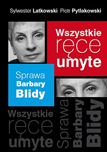 Wszystkie ręce umyte. Sprawa Barbary Blidy (Paperback)