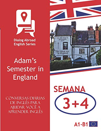 Conversas diárias de inglês para ajudar você a aprender inglês - Semana 3/Semana 4: Adam’s Semester in England (Quinzena) (Portuguese Edition)