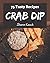 75 Tasty Crab Dip Recipes by Sharon Keech