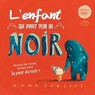 L'enfant qui avait peur du noir: Découvre mon remède infaillible contre la peur du noir