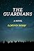 The Guardians: A Novel