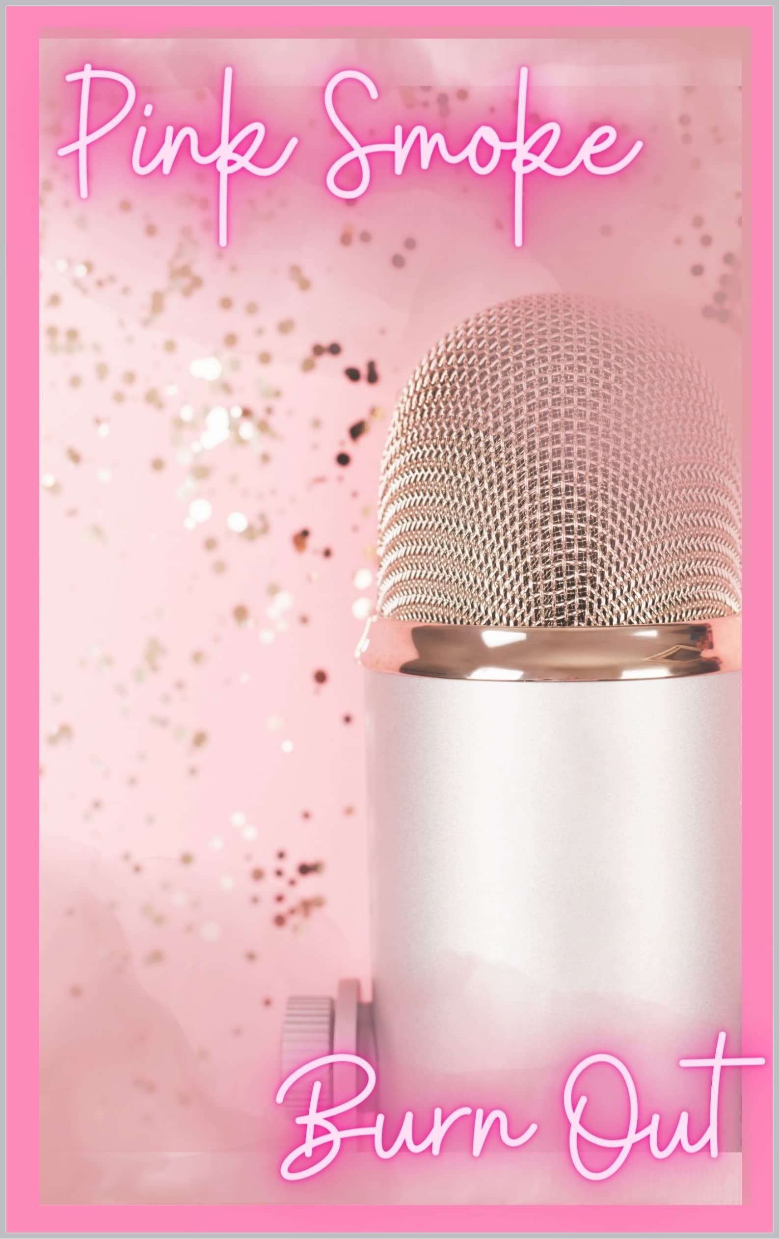 Burn Out: Pink Smoke Series (Kindle Edition)