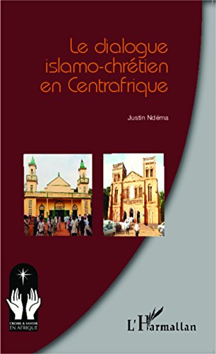 Le dialogue islamo-chrétien en Centrafrique (Croire et savoir en Afrique) (French Edition)