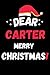 Dear Carter Merry Christmas...