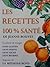 Les recettes 100% santé : L...