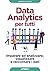 Data Analytics per tutti: Imparare ad analizzare, visualizzare e raccontare i dati (Italian Edition)