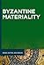 Byzantine Materiality (Sense, Matter, and Medium, #9)