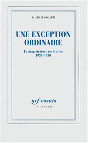 Une Exception ordinaire: La magistrature en France (1930-1950)