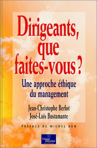 Dirigeants, que faites-vous ? : Une approche éthique du management (Paperback)