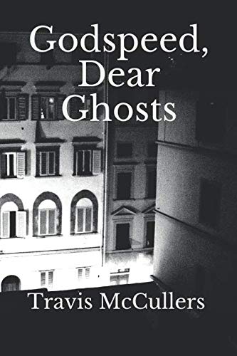 Godspeed, Dear Ghosts (Paperback)