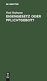 Eigengesetz oder Pflichtgebot?: Eine Studie über die Grundlagen ethischer Überzeugungen (German Edition)