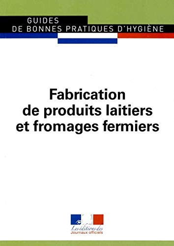 Fabrication de produits laitiers et de fromages fermiers - gbph n 5930 (Paperback)