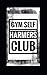 Gym Self Harmers Club 'A Ye...