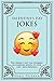 Valentine's day jokes: The perfect gift for yourself or someone special in your life: kids friendly!