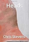 Heads: Heads, Portraits by Chris Stevens