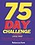 75 Day Challenge 75 Days To...