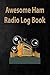 Awesome Ham Radio Log Book:...