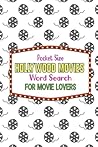 Pocket Size Hollywood Movies Word Search For Movie Lovers: Favorite Hollywood Movie Themed Word Find Puzzles - Brain Games (Perfect Gifts for Movie Lovers)
