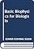 Basic Biophysics for Biologists