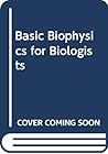 Basic Biophysics for Biologists