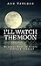 I'll Watch the Moon by Ann Tatlock