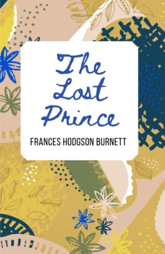 The Lost Prince: The 20th Century Frances Hodgson Burnett Children’s Classic –