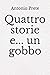 quattro storie e... un gobb...