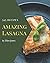 345 Amazing Lasagna Recipes...