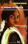 Il treno di notte. Storie e racconti dall'India