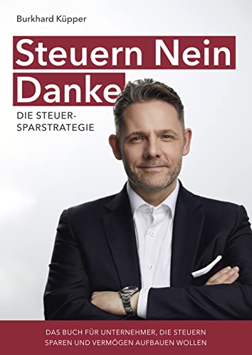 Steuern Nein Danke - Die Steuersparstrategie (Hardcover)