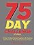 75 Day Challenge 75 Days To...
