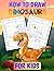 How To Draw Dinosaurs For Kids: Easy Step by Step Drawing Book for Kids.(How To Draw for Kids by Happy Kid Crafter.