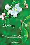Spring: Liturgical resources for February, March and April including Lent and Holy Week