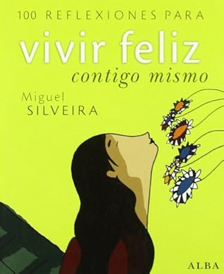 100 reflexiones para vivir feliz contigo mismo