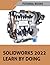 SOLIDWORKS 2022 Learn by doing: ketching, Part Modeling, Assembly, Drawings, Sheet metal, Surface Design, Mold Tools, Weldments, Model-based Dimensions, Appearances, and SimulationXpress