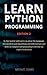 Learn python programming: In this book it will teach you about the language, data analysis and algorithms and will level up your skills in computer programming (Python Series 2)