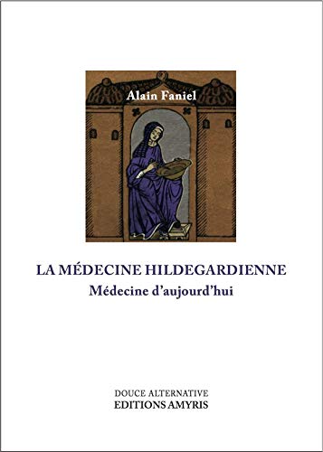 LA MEDECINE HILDEGARDIENNE - MEDECINE D'AUJOURD'HUI (Paperback)
