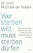 Wer sterben will, muss sterben dürfen: Warum ich schwer kranken Menschen helfe, ihr Leben selbstbestimmt zu beenden