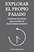 Explorar el propio pasado: Cuaderno de trabajo para escribir un diario íntimo intensivo (Spanish Edition)
