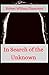 In Search of the Unknown Robert William Chambers: (Science Fiction, Classics, Literature) [Annotated]
