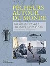 Pêcheurs autour du monde. Un an de voyage en mers (Tourisme et voyages) (French Edition)