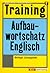 Training, Aufbauwortschatz Englisch by Stuart Amor