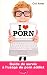 I love porn. Guide de survi...