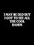 I MAY BE OLD BUT I GOT TO S...