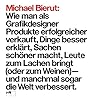 Michael Bierut: Wie man als Grafikdesigner Produkte erfolgreicher verkauft, Dinge besser erklärt, Sachen schöner macht, Leute zum Lachen bringt (oder ... - und manchmal sogar die Welt verbessert".