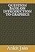 QUESTION BANK ON INTRODUCTION TO GRAPHICS