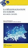 La régionalisation en Europe: Regards croisés
