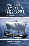 Pseudo-Skylax's Periplous: The Circumnavigation of the Inhabited World: Text, Translation and Commentary Pseudo-Skylax's Periplous: The Circumnavigation of the Inhabited World: Text, Translation and Commentary